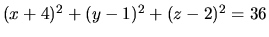 $(x+4)^2 + (y-1)^2 + (z-2)^2 = 36$