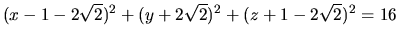 $(x-1-2\sqrt{2})^2+(y+2\sqrt{2})^2+(z+1-2\sqrt{2})^2=16$