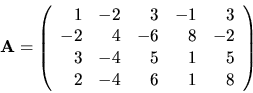 \begin{displaymath}{\bf A}=\left( \begin{array}{rrrrr}
1 & -2 & 3 & -1 & 3 \\
...
...
3 & -4 & 5 & 1 & 5 \\
2 & -4 & 6 & 1 & 8 \end{array}\right) \end{displaymath}