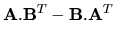 ${\bf A}.{\bf B}^T-{\bf B}.{\bf A}^T$