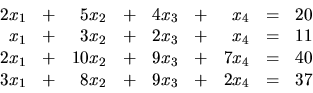 \begin{displaymath}
\begin{array}{rrrrrrrrr}
2x_1 & + & 5x_2 & + & 4x_3 & + & x...
... 3x_1 & + & 8x_2 & + & 9x_3 & + & 2x_4 & = & 37 \\
\end{array}\end{displaymath}