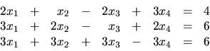 \begin{displaymath}
\begin{array}{rrrrrrrrr}
2x_1 & + & x_2 & - & 2x_3 & + & 3...
... 3x_1 & + & 3x_2 & + & 3x_3 & - & 3x_4 & = & 6 \\
\end{array}\end{displaymath}
