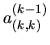 $ a_{(k,k)}^{(k-1)}$