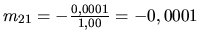 $m_{21}= -\frac{0,0001}{1,00} = -0,0001$