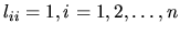 $ l_{ii} =1, i=1,2,\dots,n$