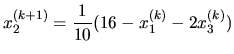$\displaystyle x_2^{(k+1)} = \frac{1}{10}(16 - x_1^{(k)} - 2x_3^{(k)})$