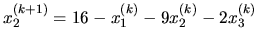 $\displaystyle x_2^{(k+1)} = 16 - x_1^{(k)} - 9x_2^{(k)}-2x_3^{(k)}$
