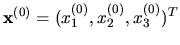 ${\bf x}^{(0)} =( x_1^{(0)},x_2^{(0)},x_3^{(0)})^T$