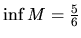 $\inf M =
\frac{5}{6}$