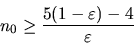 \begin{displaymath}n_0 \geq \frac{5(1-\varepsilon)-4}{\varepsilon} \end{displaymath}