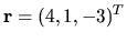 $ {\bf r } = (4, 1, -3)^T $