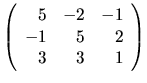 $
\left(
\begin{array}{rrr}
5 & -2 & -1 \\
-1 & 5 & 2 \\
3 & 3 & 1
\end{array} \right)
$