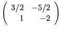 $
\left(
\begin{array}{rr}
3/2 & -5/2 \\
1 & -2
\end{array} \right)
$