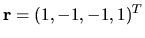 $ {\bf r }=(1, -1, -1, 1)^T$