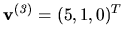 $ {\bf v^{(\it 3)}} = (5, 1, 0)^T$