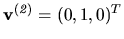 $ {\bf v^{(\it 2)}} = (0, 1, 0)^T$