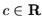 $c \in {\bf R}$
