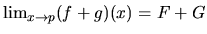 $\lim_{x \rightarrow p} (f+g)(x) = F + G$
