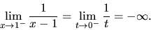 \begin{displaymath}
\lim_{x \rightarrow 1^-} \frac{1}{x-1} =
\lim_{t \rightarrow 0^-} \frac{1}{t} = -\infty.
\end{displaymath}