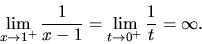\begin{displaymath}
\lim_{x \rightarrow 1^+} \frac{1}{x-1} =
\lim_{t \rightarrow 0^+} \frac{1}{t} = \infty.
\end{displaymath}