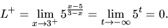 \begin{displaymath}
L^+ = \lim_{x \rightarrow 3^+}5^{\frac{x-5}{3-x}} =
\lim_{t \rightarrow -\infty}5^t = 0.
\end{displaymath}