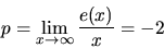 \begin{displaymath}
p = \lim_{x \rightarrow \infty}\frac{e(x)}{x} = -2
\end{displaymath}