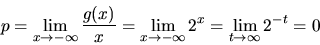 \begin{displaymath}
p = \lim_{x \rightarrow -\infty}\frac{g(x)}{x} =
\lim_{x \rightarrow -\infty} 2^x =
\lim_{t \rightarrow \infty} 2^{-t} = 0
\end{displaymath}