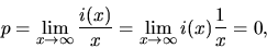 \begin{displaymath}
p = \lim_{x \rightarrow \infty}\frac{i(x)}{x} =
\lim_{x \rightarrow \infty}i(x) \frac{1}{x} = 0,
\end{displaymath}