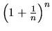 $\left(1+\frac{1}{n}\right)^n$