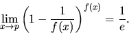 \begin{displaymath}\lim_{x \rightarrow p} \left( 1-\frac{1}{f(x)} \right)^{f(x)}
= \frac{1}{e}.\end{displaymath}