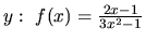 $y:\ f(x) = \frac{2x-1}{3x^2-1}$