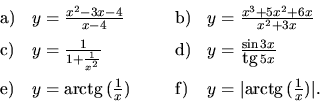 \begin{displaymath}
\begin{array}{llll} \vspace{2mm}
{\mathrm a)} & y = \frac{x...
...thrm f)} & y = \vert\mbox{arctg}\,(\frac 1x)\vert.
\end{array}\end{displaymath}