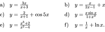 \begin{displaymath}
\begin{array}{llll} \vspace{2mm}
{\mathrm a)} & y = \frac{3x...
...{x^2 - 4} & {\mathrm f)} &
y = \frac{1}{x} + \ln x.
\end{array}\end{displaymath}