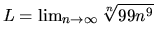 $L = \lim_{n \rightarrow \infty}\sqrt[n]{99n^9}$