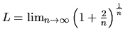 $L = \lim_{n \rightarrow \infty}
\left(1+\frac{2}{n}\right)^{\frac{1}{n}}$