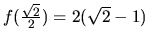 $f(\frac{\sqrt{2}}{2})=2(\sqrt{2}-1)$