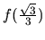 $f(\frac{\sqrt{3}}{3})$