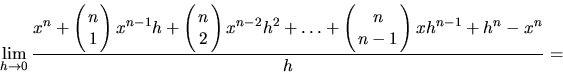 \begin{displaymath}
\lim_{h \rightarrow 0}\frac{x^n +
\left(\!\!
\begin{array}{...
... \\ n-1
\end{array} \!\!
\right) x h^{n-1} + h^n - x^n}{h} =
\end{displaymath}