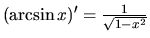 $(\arcsin x)' = \frac{1}{\sqrt{1-x^2}}$