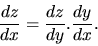 \begin{displaymath}
\frac{dz}{dx} = \frac{dz}{dy}. \frac{dy}{dx}.
\end{displaymath}