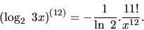 \begin{displaymath}
(\log_2\ 3x)^{(12)} = -\frac{1}{\ln\ 2}.\frac{11!}{x^{12}}.
\end{displaymath}