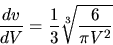 \begin{displaymath}
\frac{dv}{dV} = \frac13 \sqrt[3]{\frac{6}{\pi V^2}}
\end{displaymath}