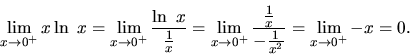 \begin{displaymath}
\lim_{x \rightarrow 0^+}x\ln\ x =
\lim_{x \rightarrow 0^+}\f...
...\frac{1}{x}}{-\frac{1}{x^2}} =
\lim_{x \rightarrow 0^+}-x = 0.
\end{displaymath}