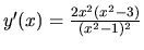 $y'(x)=\frac{2x^2(x^2-3)}{(x^2-1)^2}$