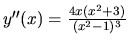 $y''(x) = \frac{4x(x^2+3)}{(x^2-1)^3}$