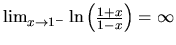 $\lim_{x \rightarrow 1^-} \ln\left( \frac{1+x}{1-x}\right) = \infty$