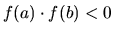 $f(a) \cdot f(b) <0$