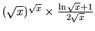 $(\sqrt{x})^{\sqrt{x}}\times \frac{\ln \sqrt{x} + 1}{2\sqrt{x}}$