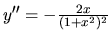 $y''=-\frac{2x}{(1+x^2)^2}$