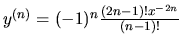 $y^{(n)}=(-1)^n\frac{(2n-1)! x^{-2n}}{(n-1)!}$